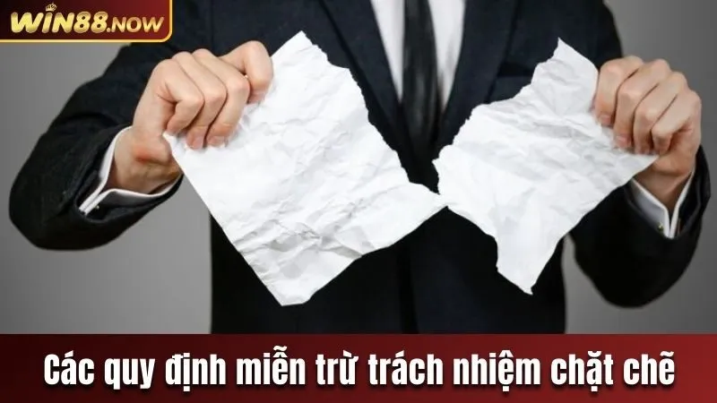 Các quy định miễn trừ trách nhiệm chặt chẽ